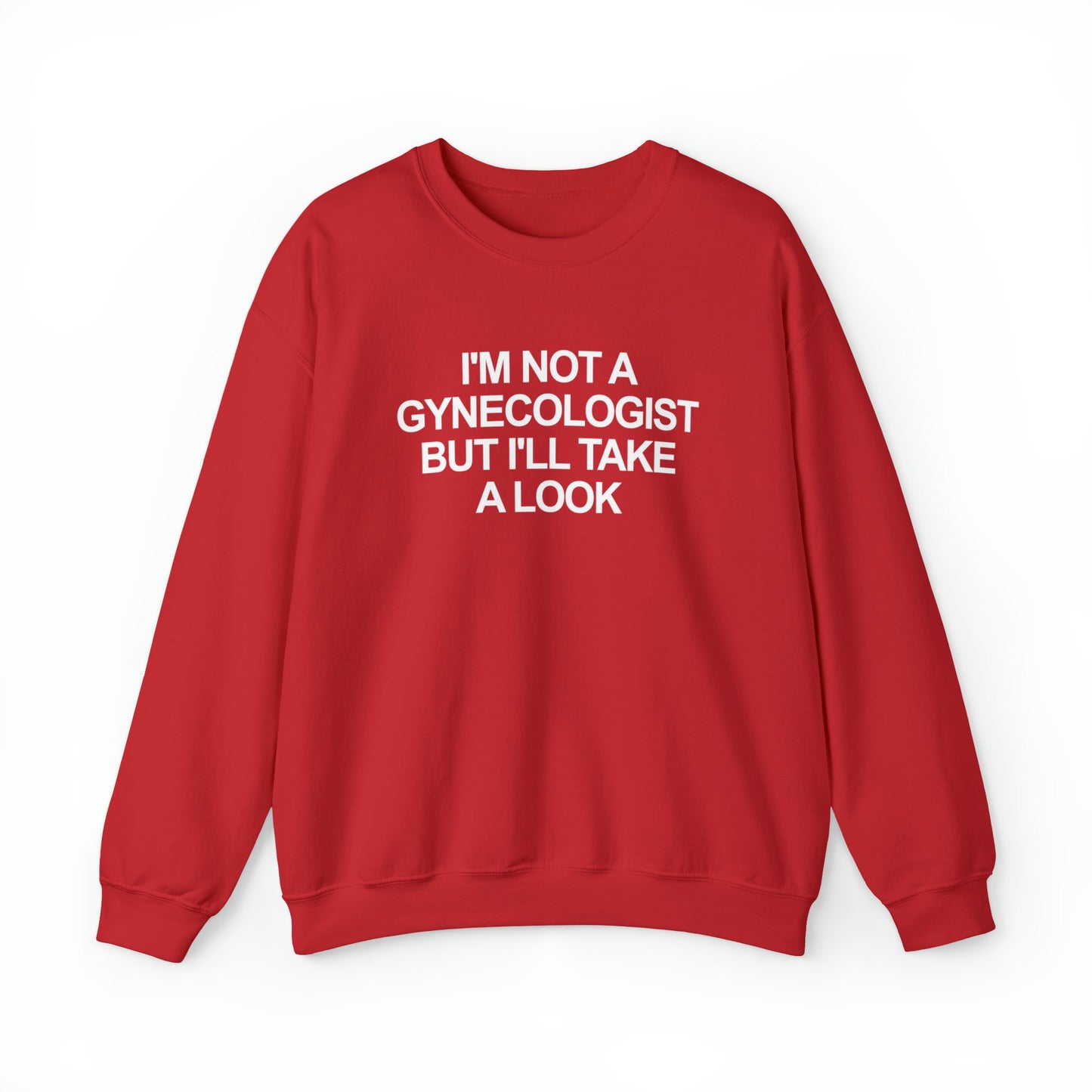I'm Not a Gynecologist But I'll Take a Look Crewneck