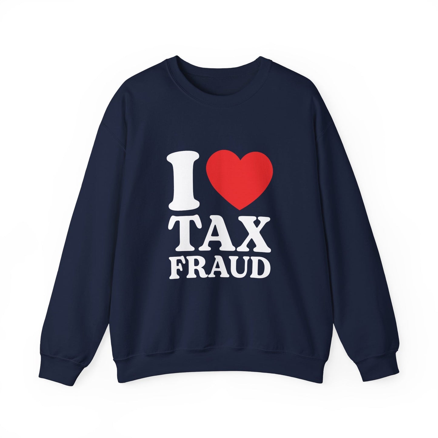 I Heart Tax Fraud Crewneck