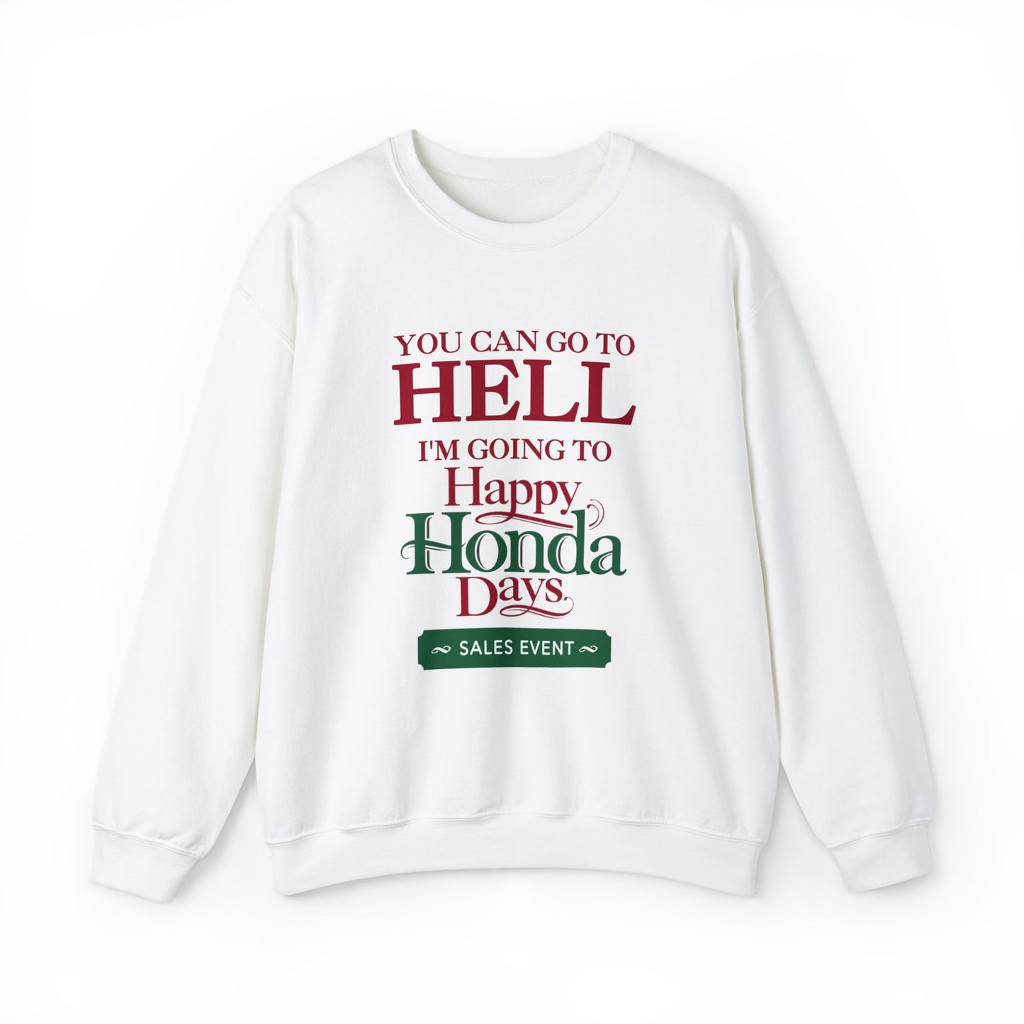 You Can Go To Hell I'm Going To Happy Honda Days Crewneck