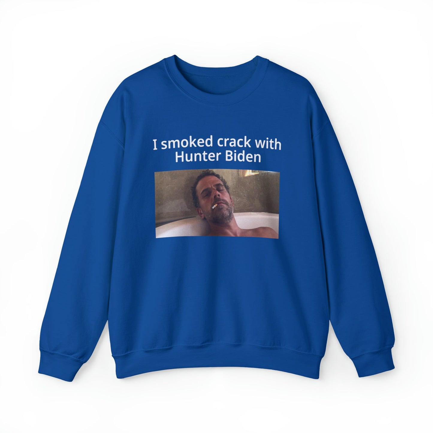 I Smoked Cracked With Hunter Biden Crewneck