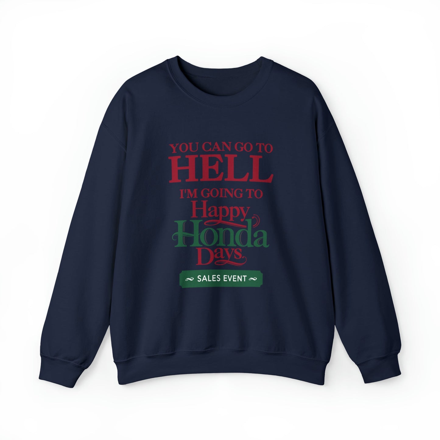 You Can Go To Hell I'm Going To Happy Honda Days Crewneck
