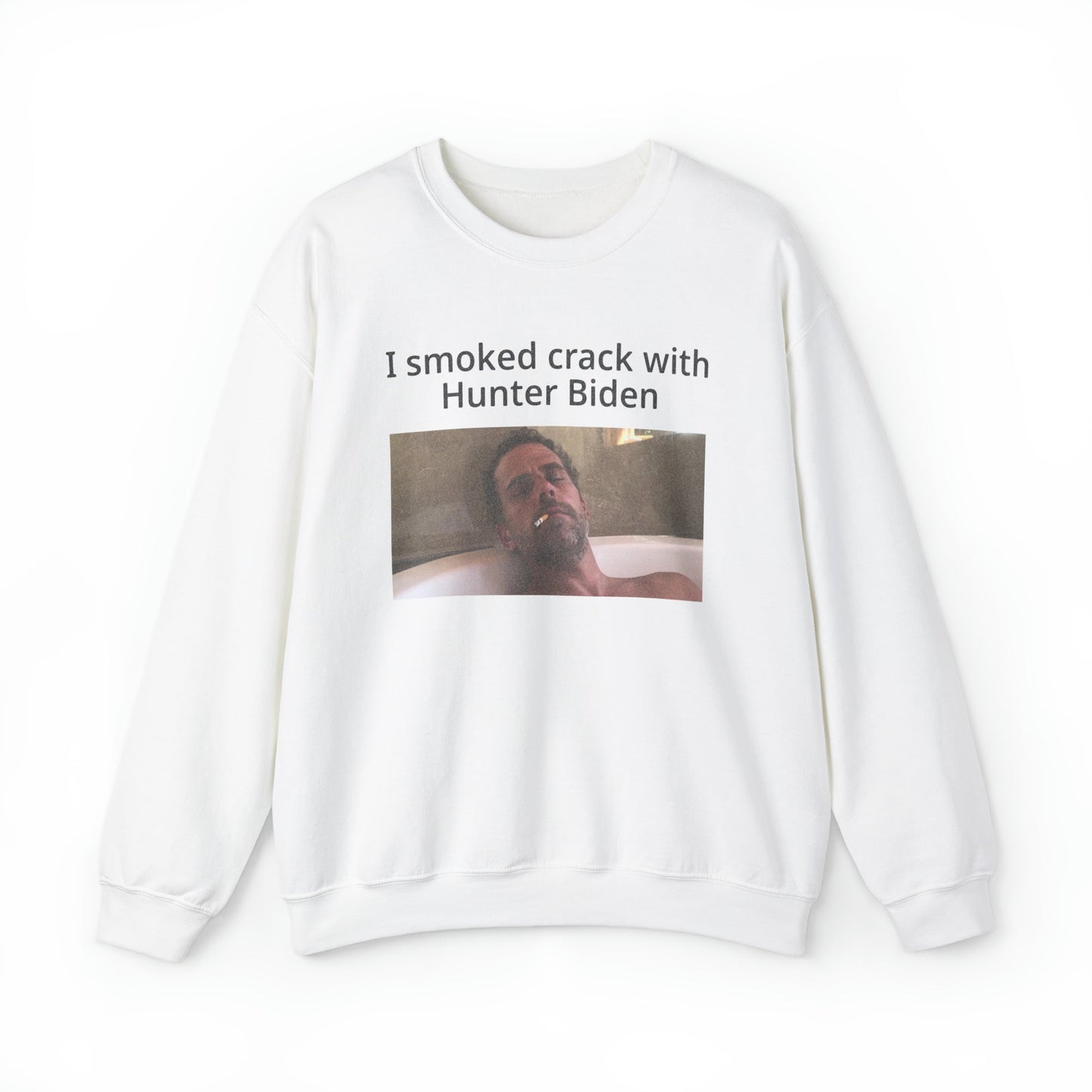 I Smoked Cracked With Hunter Biden Crewneck