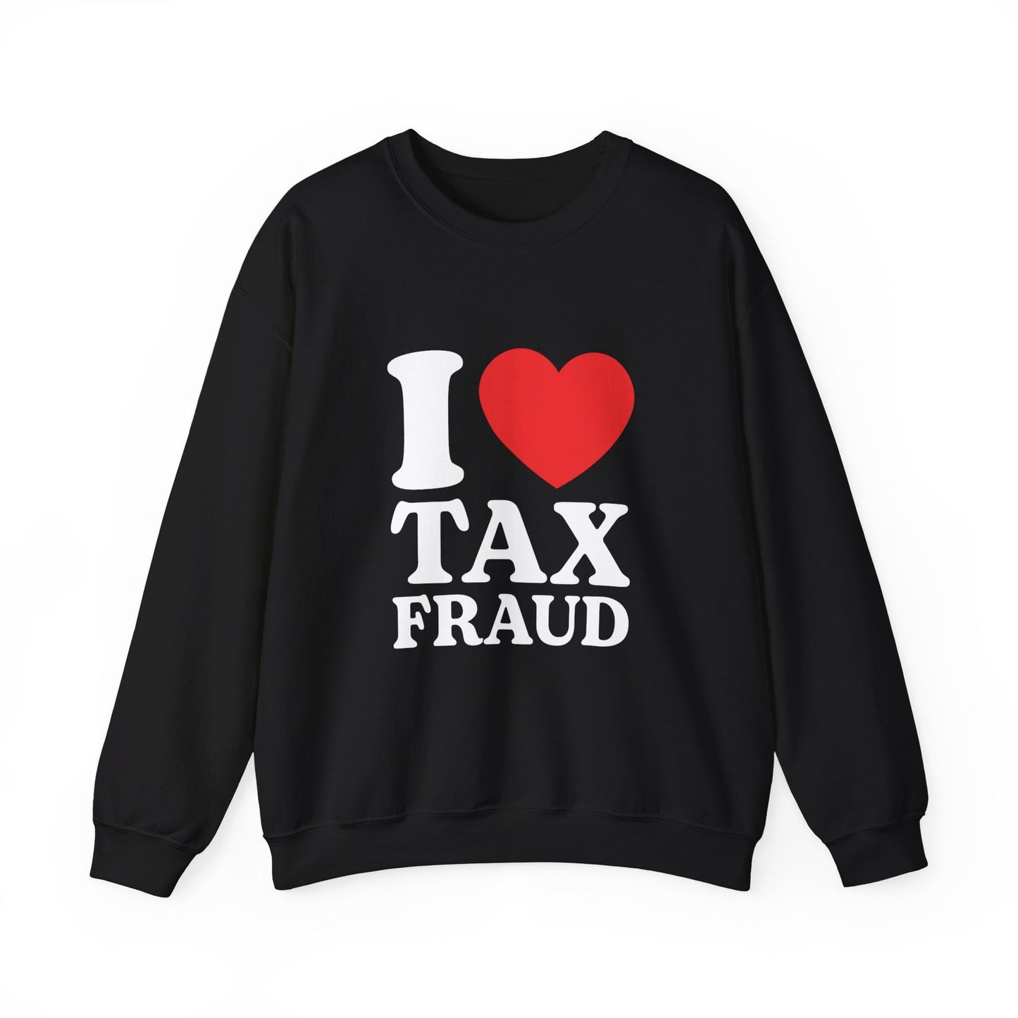 I Heart Tax Fraud Crewneck