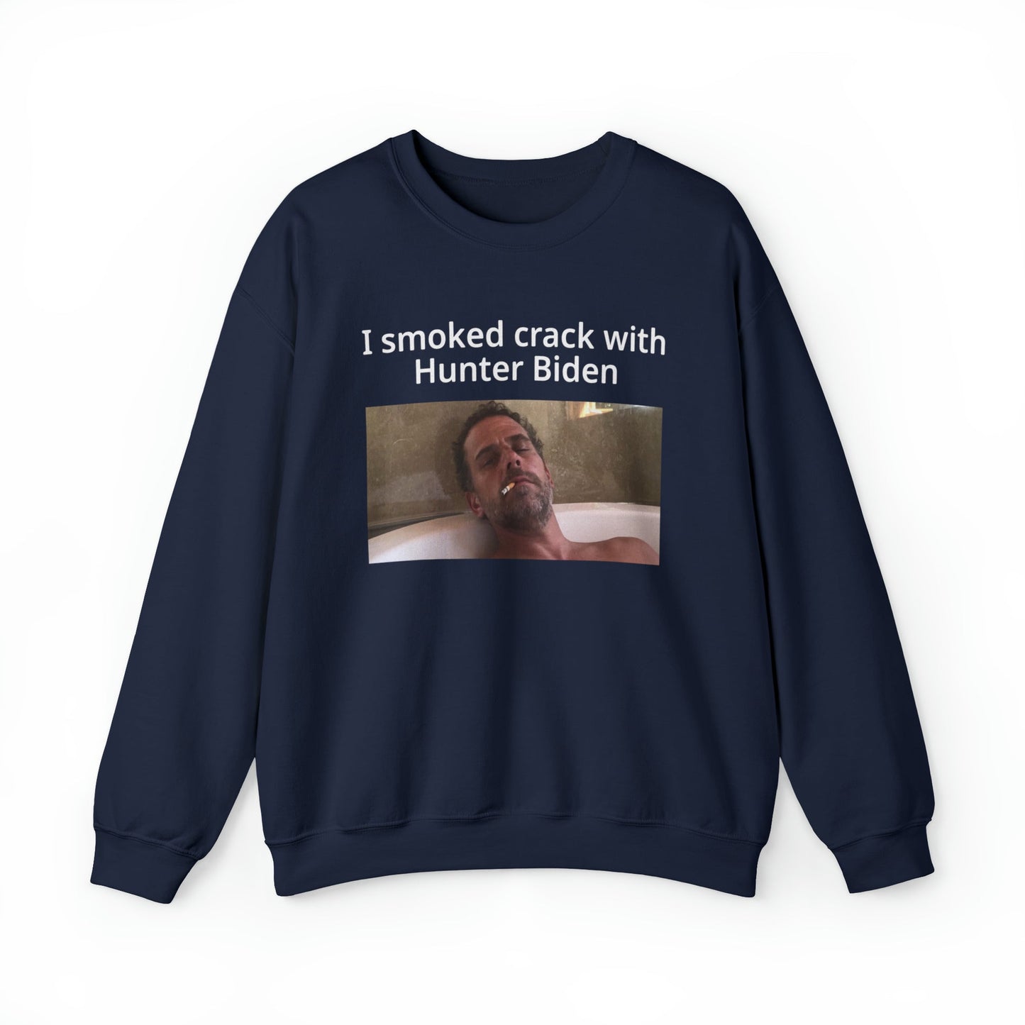 I Smoked Cracked With Hunter Biden Crewneck