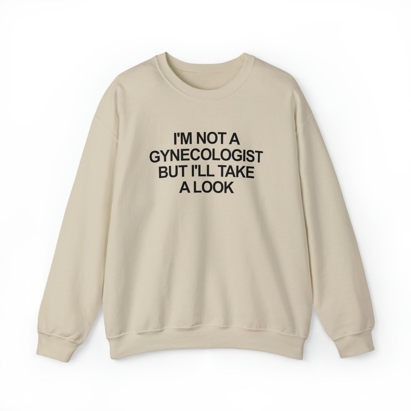 I'm Not a Gynecologist But I'll Take a Look Crewneck