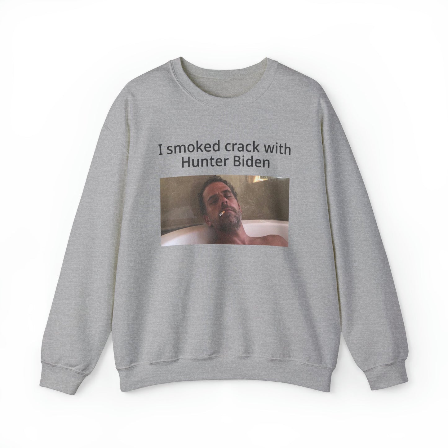I Smoked Cracked With Hunter Biden Crewneck