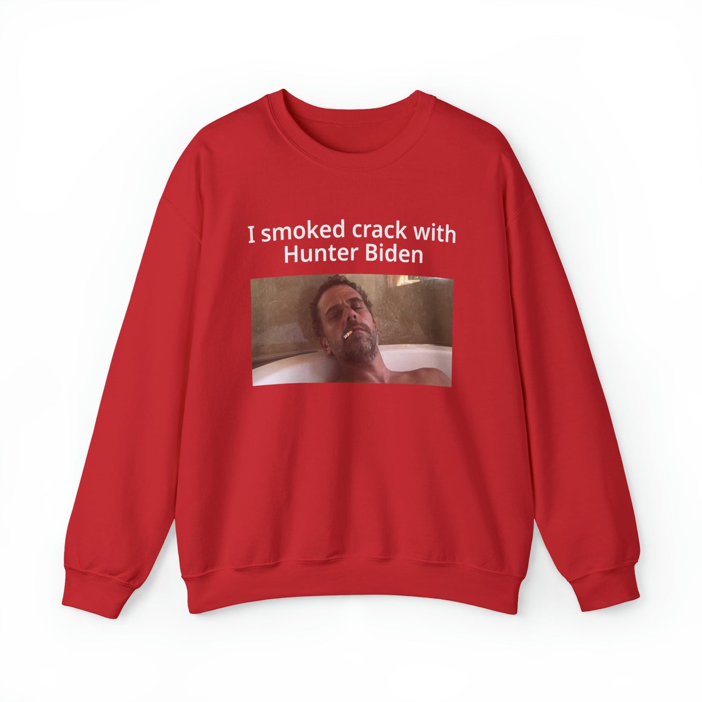 I Smoked Cracked With Hunter Biden Crewneck