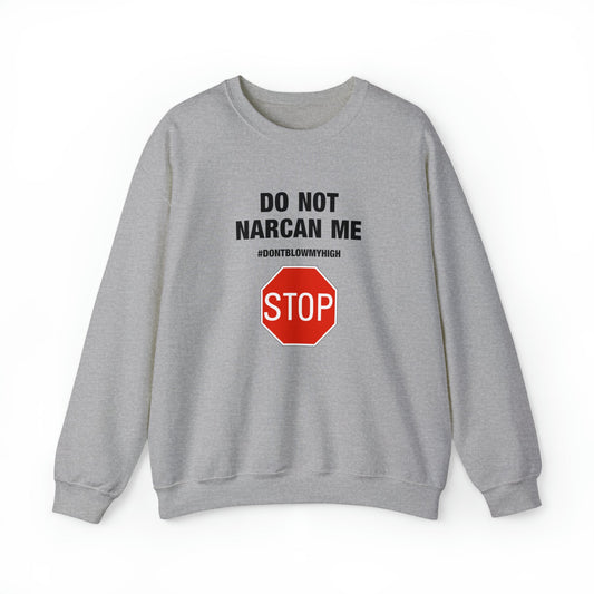 Do Not Narcan Me Crewneck