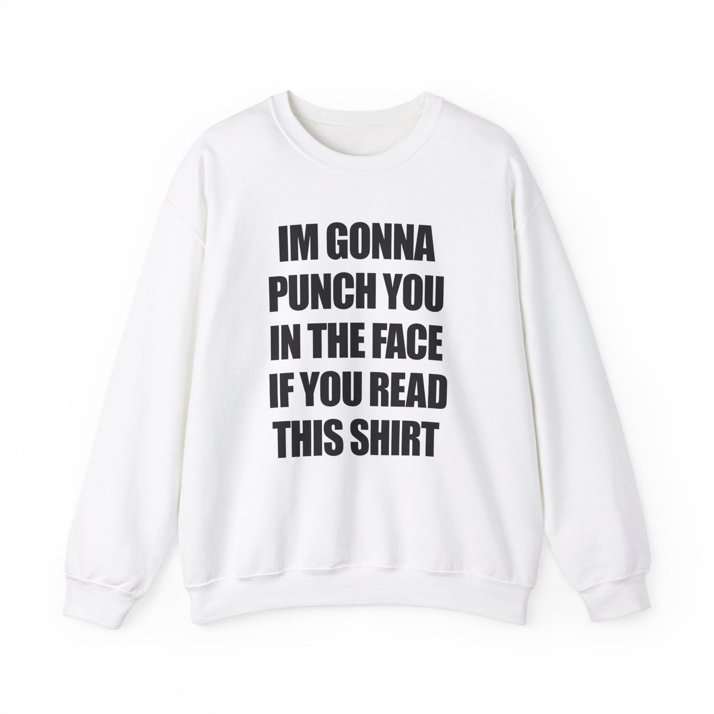 I'm Gonna Punch You In The Face If You Read This Crewneck