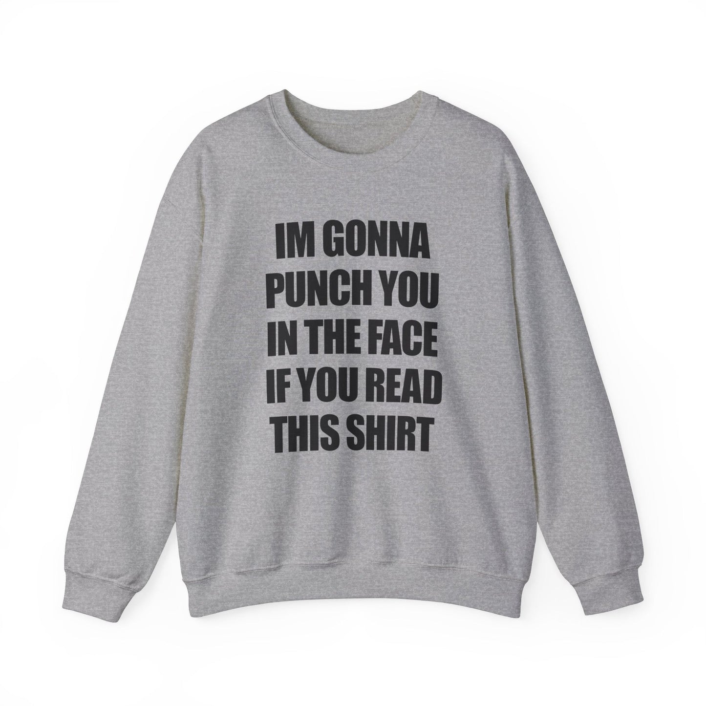 I'm Gonna Punch You In The Face If You Read This Crewneck