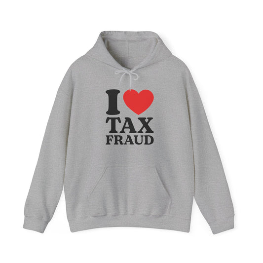 I Heart Tax Fraud Hoodie