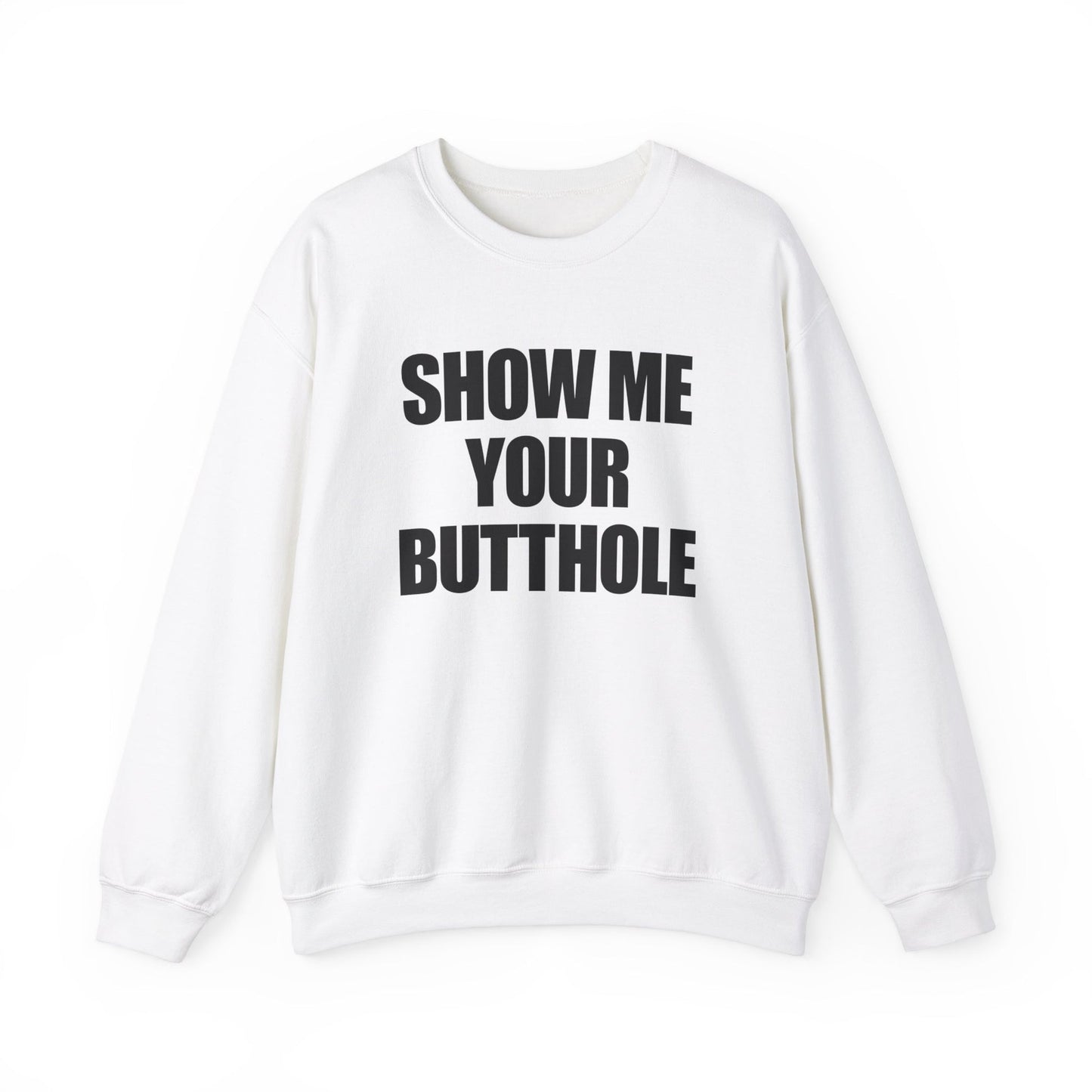 Show Me Your Butthole Crewneck