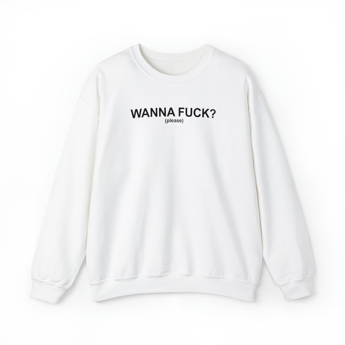 Wanna Fuck? (Please) Crewneck