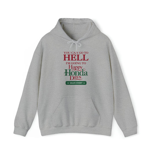 You Can Go To Hell I'm Going To Happy Honda Days Hoodie