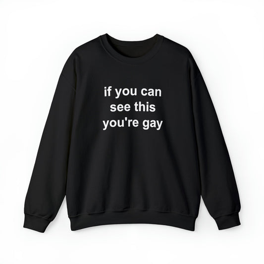 If You Can See This You're Gay Crewneck