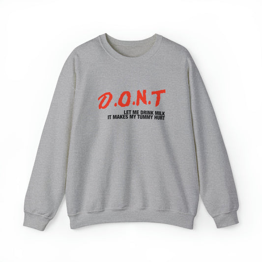 DONT Let Me Drink Milk Crewneck