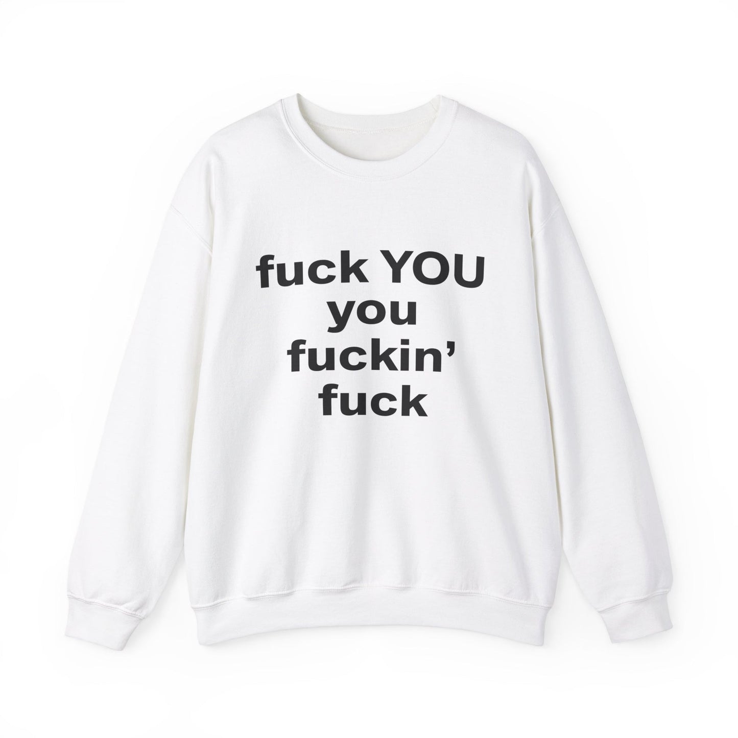Fuck You You Fuckin’ Fuck Crewneck