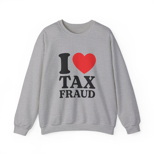 I Heart Tax Fraud Crewneck