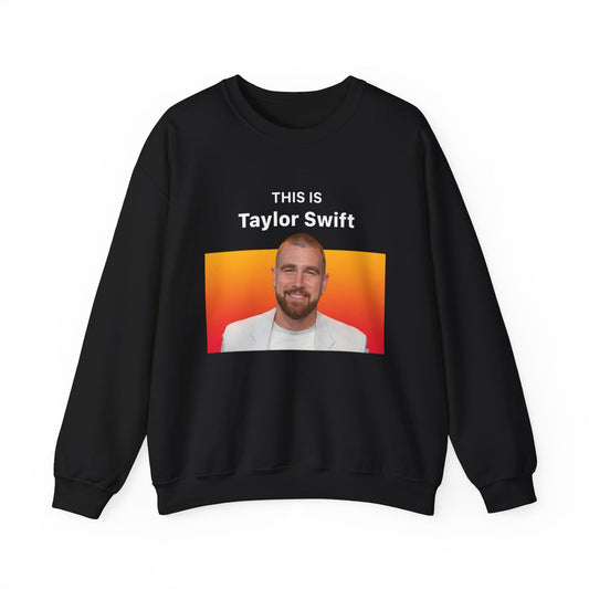 This Is Taylor Swift (Travis Kelce) Crewneck