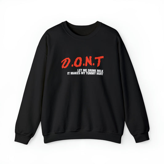 DONT Let Me Drink Milk Crewneck