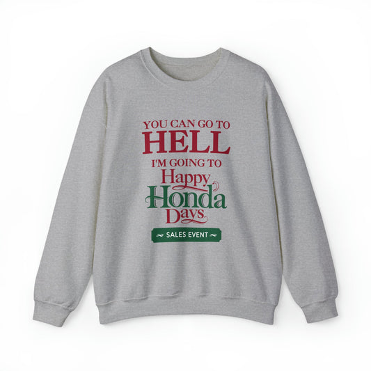 You Can Go To Hell I'm Going To Happy Honda Days Crewneck