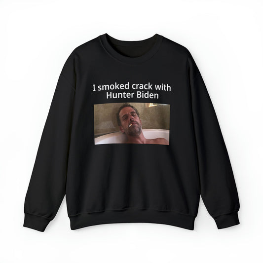 I Smoked Cracked With Hunter Biden Crewneck