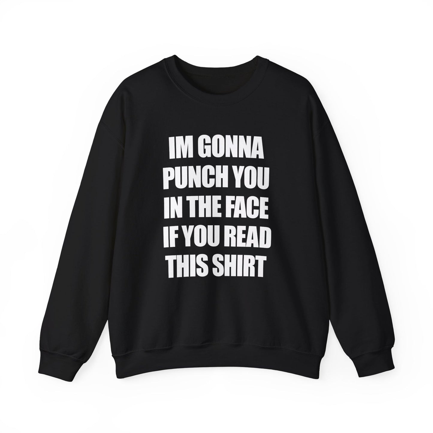 I'm Gonna Punch You In The Face If You Read This Crewneck
