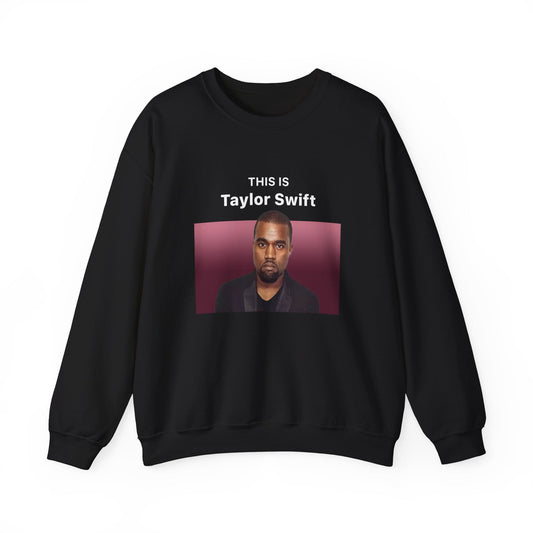 This Is Taylor Swift (Kanye West) Crewneck