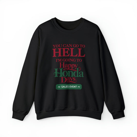 You Can Go To Hell I'm Going To Happy Honda Days Crewneck