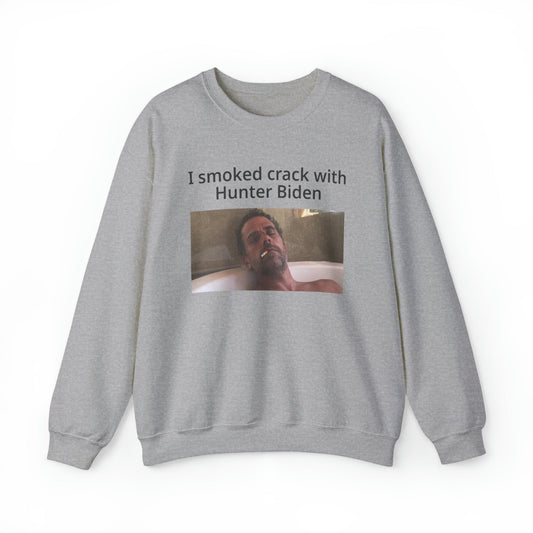 I Smoked Cracked With Hunter Biden Crewneck