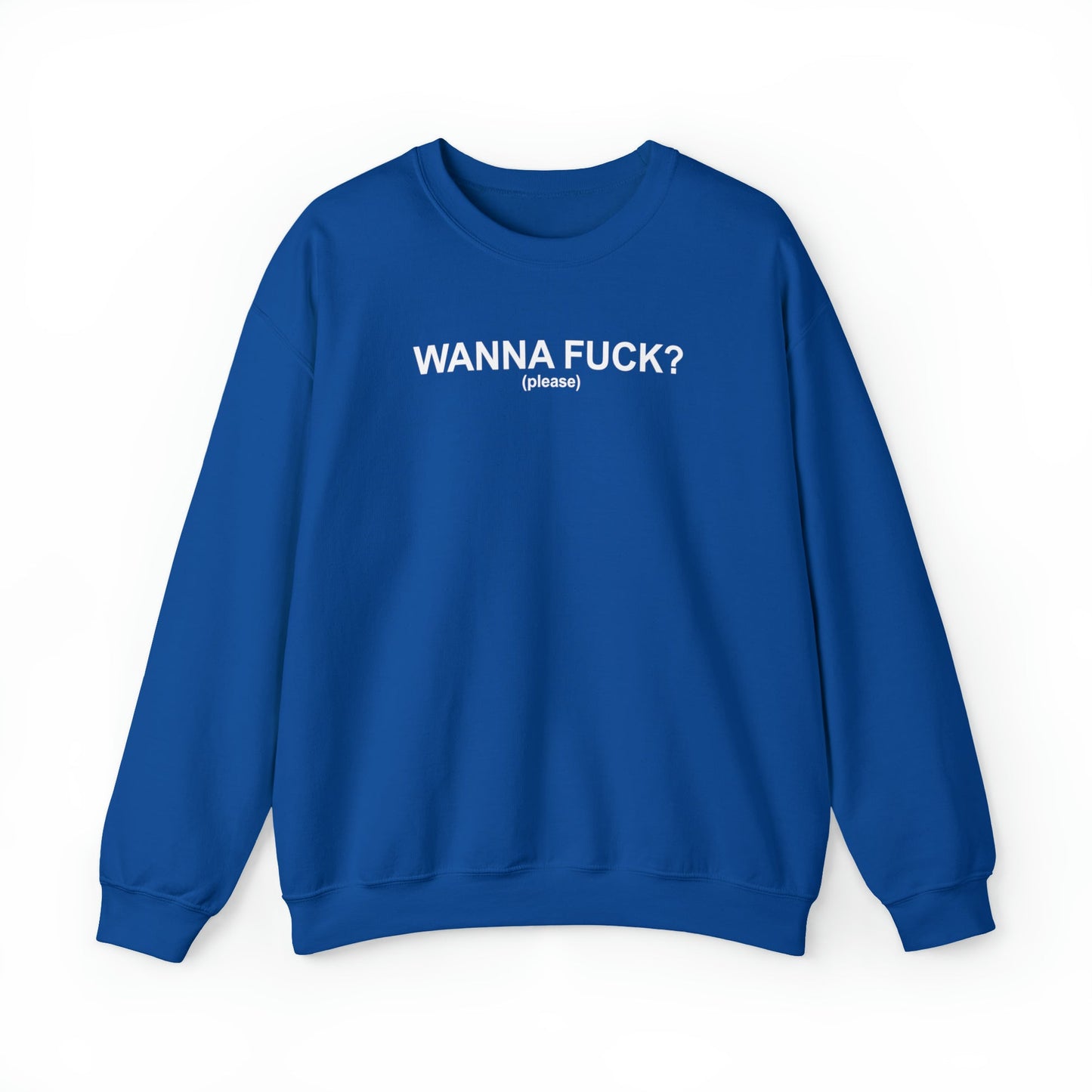Wanna Fuck? (Please) Crewneck