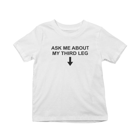 Ask Me About My Third Leg T-Shirt